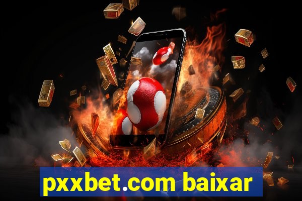 pxxbet.com baixar